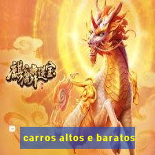 carros altos e baratos